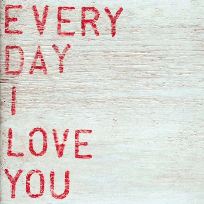 Every Day I Love You Wall Art